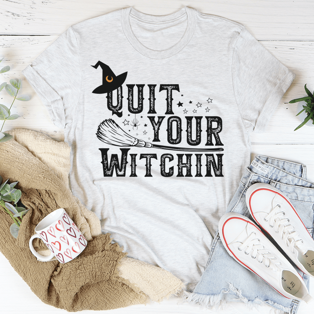 Quit Your Witching Tee