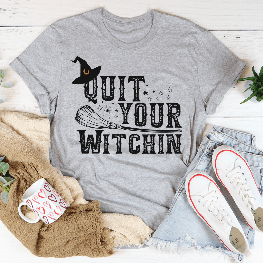 Quit Your Witching Tee